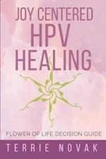 Joy Centered HPV Healing: Flower of Life Decision Guide 