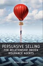 Persuasive Selling for Relationship Driven Insurance Agents