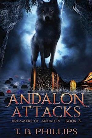 Andalon Attacks: Dreamers of Andalon Book Three