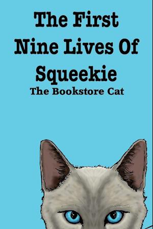 The First Nine Lives of Squeekie the Bookstore Cat