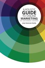 A Holistic Guide to Online Marketing