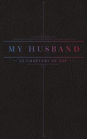 25 Chapters Of You: My Husband