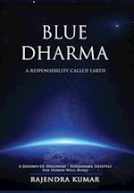 Blue Dharma - A Responsibility Called Earth: A Journey of Discovery - Sustainable Lifestyle for Human Well-being 