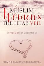 Muslim Women & The Hijab Veil: Oppression or Liberation?