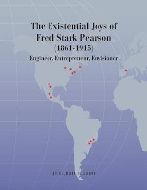 The Existential Joys of Fred Stark Pearson (1861-1915): Engineer, Entrepreneur, Envisioner