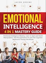 Emotional Intelligence : 4 In 1 Mastery Guide: Emotional Intelligence Mastery, Learn to Spot and Avoid Manipulation, The Procrastination Fix and The C
