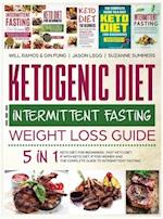 Ketogenic Diet and Intermittent Fasting Weight Loss Guide : 5 in 1 Keto Diet For Beginners , Fast Keto Diet , IF With Keto Diet, IF for Women and the 