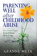 Parenting Well After Childhood Abuse