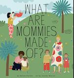 What Are Mommies Made Of?