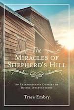 The Miracles of Shepherd's Hill: An Extraordinary Odyssey of Divine Interventions 