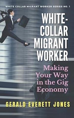 White-Collar Migrant Worker: Making Your Way in the Gig Economy