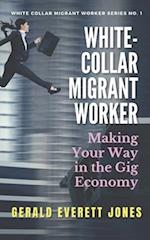 White-Collar Migrant Worker: Making Your Way in the Gig Economy 