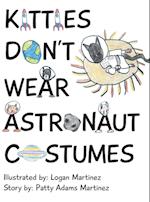 Kitties Don't Wear Astronaut Costumes 