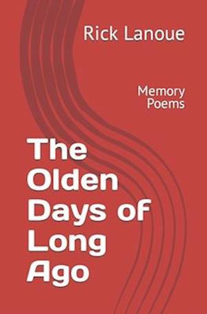 The Olden Days of Long Ago: Memory Poems