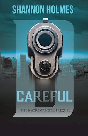 B-Careful: The B-More Careful Prequel