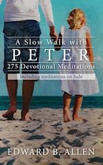 A Slow Walk with Peter: 275 Devotional Meditations 