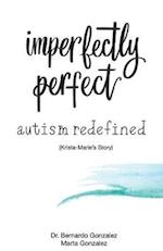 Imperfectly Perfect--Autism Redefined