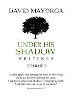 Under His Shadow Writings Volume 1 
