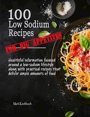 100 Low Sodium Recipes (for Big Appetites)