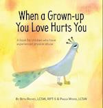 When a Grown-up You Love Hurts You