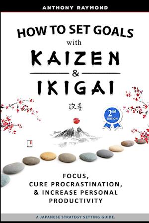 How to Set Goals with Kaizen and Ikigai