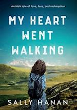 My Heart Went Walking: An Irish tale of love, loss, and redemption 