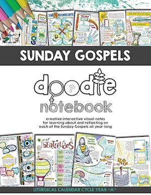 Sunday Gospels Doodle Notes: A Creative Interactive Way for Students to Doodle Their Way Through The Gospels All Year (Liturgical Cycle Year A)