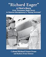 Richard Eager A Pilot's Story from Tennessee Eagle Scout to General Montgomery's Flying Fortress