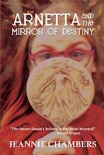 Arnetta and The Mirror of Destiny: The Future Doesn't Belong To The Faint Hearted 