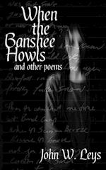 When the Banshee Howls: and other poems 