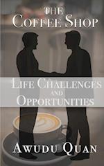 The Coffee Shop: Life Challenges and Opportunities 