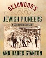 Deadwood's Jewish Pioneers: A Gold Rush Odyssey 