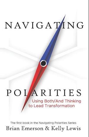 Navigating Polarities: Using Both/And Thinking to Lead Transformation