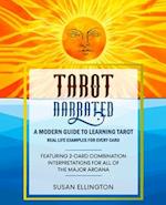 Tarot Narrated: A Modern Guide to Learning Tarot: Real Life Examples for Every Card 