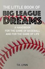 The Little Book of Big League Dreams