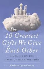 10 Greatest Gifts We Give Each Other