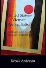 UNITED STATES-VIETNAM RECONCILIATION: Through Wars to a Strategic Partnership 