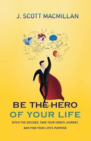 Fa Be The Hero Of Your Life Af J Scott Macmillan Som Paperback Bog Pa Engelsk