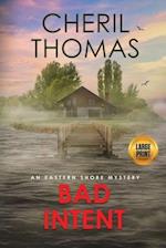 Bad Intent - Large Print Edition: An Eastern Shore Mystery 