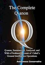 The Complete Q-anon: Q-anon, Summarized, Analyzed, and With a Firsthand Account of Cabal's Ground Intelligence Operations 