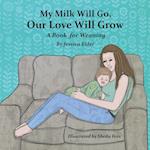 My Milk Will Go, Our Love Will Grow