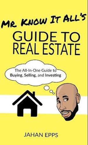 Mr. Know It All's Guide to Real Estate