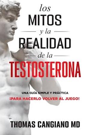 Los Mitos y la Realidad de la Testosterona