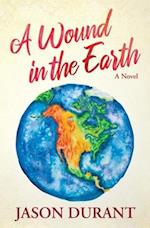 A Wound in the Earth: A Novel 