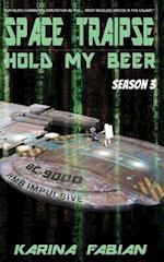 Space Traipse: Hold My Beer, Season 3 