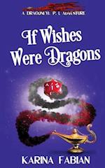 If Wishes Were Dragons: A DragonEye, PI Story 