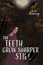 The Teeth Grow Sharper Still 