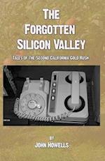 The Forgotten Silicon Valley: Tales of the Second California Gold Rush 