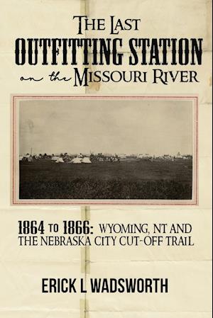 The Last Outfitting Station on the Missouri River