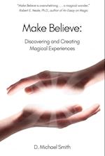 Make Believe: Discovering and Creating Magical Experiences 